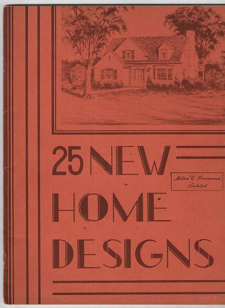 Milton C. Herrmann - Architect. 25 NEW HOME DESIGNS