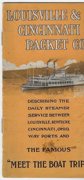 LOUISVILLE & CINCINNATI PACKET CO. DESCRIBING THE DAILY STEAMER SERVICE BETWEEN LOUISVILLE, KENTUCKY, CINCINNATI, OHIO, AND PORTS AND THE FAMOUS “MEET THE BOAT TRIP”.