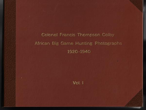 AFRICAN BIG GAME HUNTING SAFARIS OF COLONEL FRANCIS COLBY.