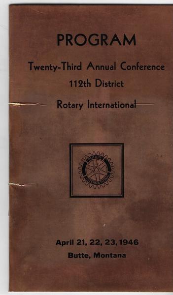 PROGRAM. TWENTY-THIRD ANNUAL CONFERENCE. 112TH DISTRICT. ROTARY INTERNATIONAL. APRIL 21, 22, 23, 1946. BUTTE, MONTANA.