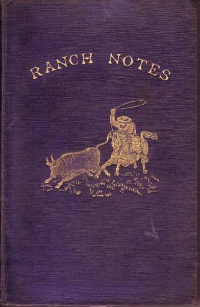 Ranch Notes In Kansas, Colorado, The Indian Territory And Northern Texas