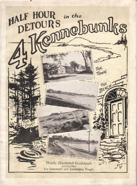 Half Hour Detours In The Four Kennebunks. What To See Their, And How To See It. A Guide, Companion, And Friend For A Brief Visit To This Most Famous And Picturesque Spot On The Maine Coast