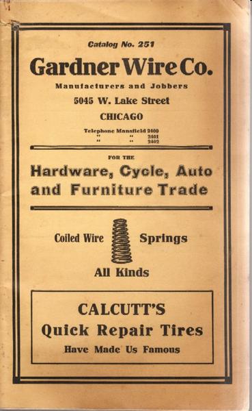 Gardner Wire Co. For The Hardware, Cycle, Auto And Furniture Trade. Coiled Wire Springs - All Kinds. Calcutt'S Quick Repair Tires Have Made Us Famous. Catalog No. 251