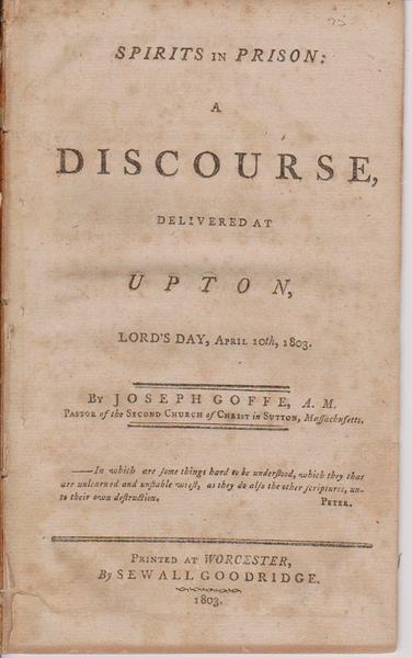 Spirits In Prison: A Discourse, Delivered At Upton, Lord's Day, April 10Th, 1803.