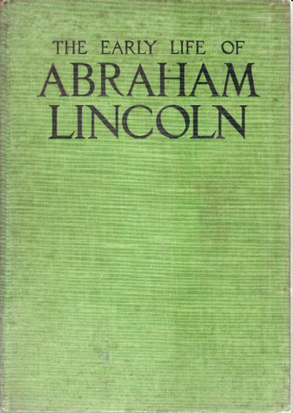 The Early Life of Abraham Lincoln....