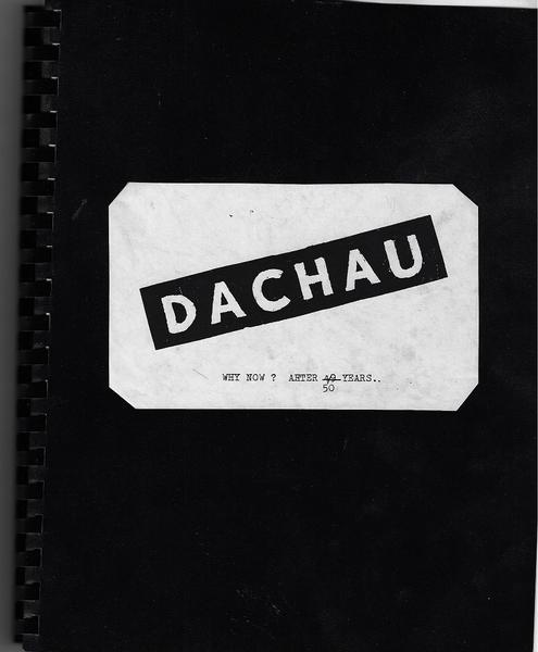 WWII - Dachau - Why Now? After 50 Years.