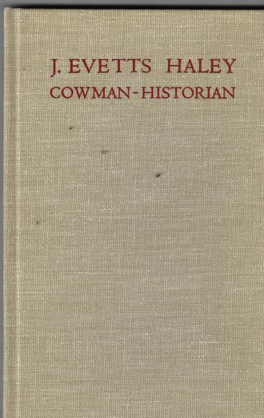 J. Evetts Haley. Cowman - Historian
