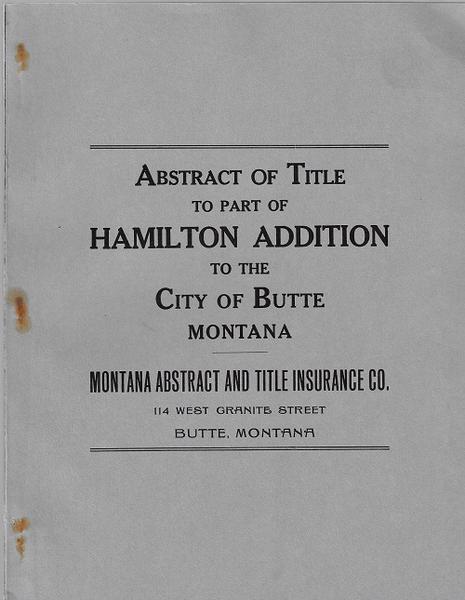 Abstract of Title To Part of Hamilton Addition to the City of Butte, Montana - 1913