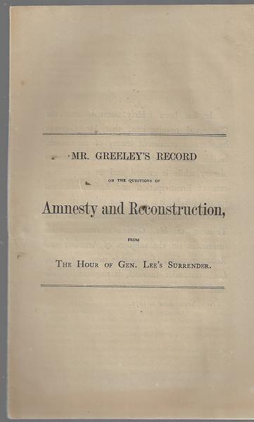 Mr. Greeley's Record - Amnesty and Reconstruction