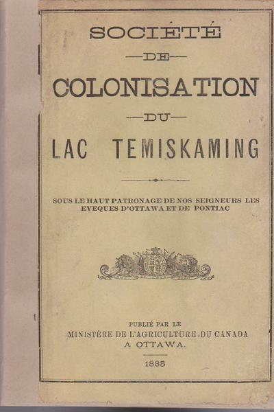 Societe De Colonisation Du Lac Temiskaming Sous Le Haut Patronage De Nos Seigneurs Les Eveques D'Ottawa Et De Pontiac.... 1885