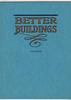 BETTER BUILDINGS. ROOFING CATALOG. A BOOKLET OF INFORMATION RELATIVE TO THE USES OF FORMED METAL ROOFING AND SIDING MATERIALS