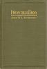 Frontier Days. A True Narrative Of Striking Events On The Western Frontier