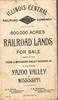 600,000 Acres Railroad Lands For Sale, Owned By The Yazoo And Mississippi Valley Railroad Co. In The Famous Yazoo Valley Of Mississippi